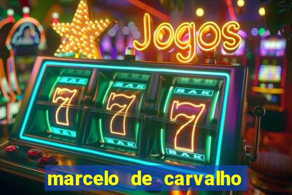 marcelo de carvalho fortuna estimada